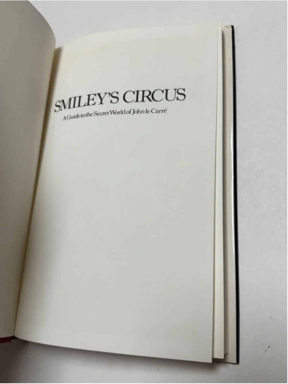 Smiley's Circus: Guide to the Secret World of John LeCarre FIRST U.S. EDITION